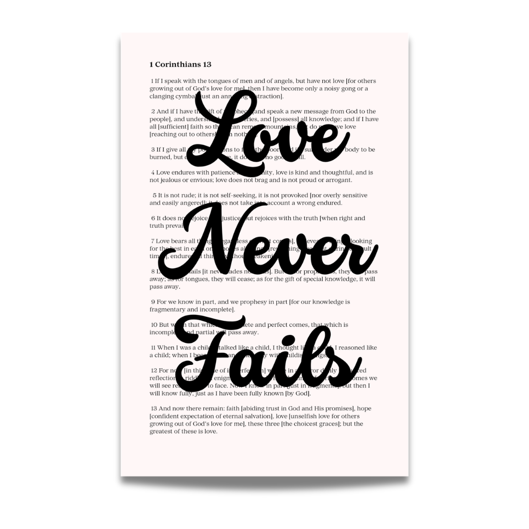 1 Corinthians 13 Love Never Fails Print (No frame) - 11x17 Christian Scripture Art Print